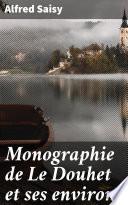 Monographie de Le Douhet et ses environs