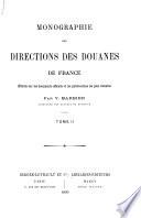 Monographie des directions des douanes de France, établie sur les documents officiels et les publications les plus récentes