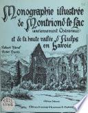 Monographie illustrée de Montriond-le-Lac, anciennement Chéravaux, et de la haute vallée d'Aulps en Savoie