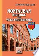 Montauban histoire d'une ville protestante