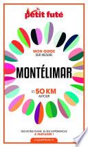MONTÉLIMAR ET 50 KM AUTOUR 2021 Carnet Petit Futé