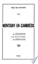 Montigny-en-Cambrésis, sa géographie, son histoire, sa généalogie