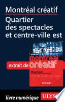 Montréal créatif - Quartier des spectacles, Centre-ville Est