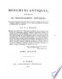 Monumens antiques, inedits ou nouvellement expliques. collection de statues, bas-reliefs, bustes (etc.)