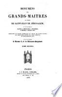 Monumens des grands-maîtres de l'Ordre de saint-Jean de Jérusalem, ou Vues des tombeaux élevés à Jérusalem, à Ptolémaïs, à Malte, etc., accompagnés de notices historiques