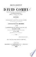 Monument à David Comby, bienfaiteur des enfants de Belleville ... Histoire de la fondation faite par David Comby et de la lutte soutenue par Léonard-François Bourdis contre l'administration des hospices civils de Lyon, légataires de Comby, pour les contraindre à exécuter le testament de David Comby ... Par un comité de notables habitants de Belleville. [With a portrait.]