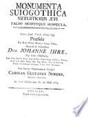 Monumenta suiogothica vetustioris ævi falso meritoque suspecta ... præside ... Johanne Ihre ... exhibet Carolus Gustavus Nordin, etc. (Continuationem I ... exhibent Carolus Gust. Nordin ... atque Ericus Johannes Dillner.-Continuationem II ... præside ... Erico M. Fant ... publico examini proponit Johannes Magnus Nordenstrm.).