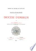 Monuments de l'histoire des Hautes-Alpes. Sigillographie du diocèse d'Embrun