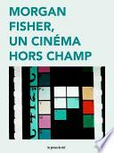 Morgan Fisher, un cinéma hors champ