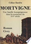 Mortvigne : une famille bourguignonne dans la tourmente du XVIe siècle