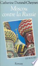 Moscou contre la Russie : genèse de l'absolutisme grand-russe