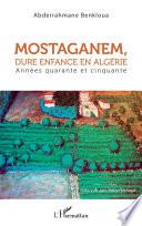 Mostaganem, dure enfance en Algérie