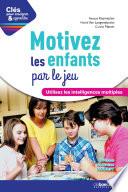 Motivez les enfants par le jeu