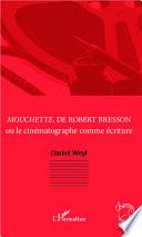 Mouchette, de Robert Bresson, ou, Le cinématographe comme écriture