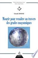 Mourir pour renaître au travers des grades maçonniques