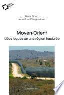 Moyen-Orient, idées reçues sur une région fracturée