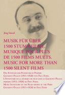 Musik für über 1500 Stummfilme. Musique pour plus de 1500 films muets. Music for More Than 1500 Silent Films