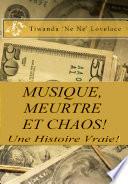 MUSIQUE, ET MEURTRE CHAOS - UNE HISTOIRE VRAIE!