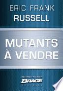 Mutants à vendre