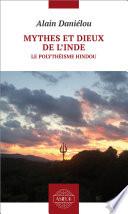 Mythes et dieux de l’Inde. Le polythéisme hindou