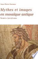 Mythes et images en mosaïque antique