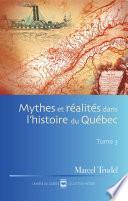 Mythes et réalités dans l'histoire du Québec T3