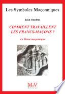 N.22 Comment travaillent les francs maçons ?