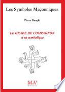 N.92 Le grade de compagnon et sa symbolique