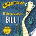 N'aie pas peur, Bill !