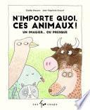 N'importe quoi, ces animaux !