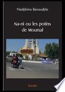 Na-ni ou les potins de Moursal