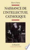 Naissance de l'intellectuel catholique