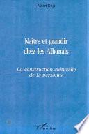 Naître et grandir chez les Albanais