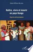 Naître, vivre et mourir en pays Kongo