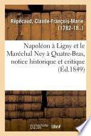 Napoléon À Ligny Et Le Maréchal Ney À Quatre-Bras, Notice Historique Et Critique