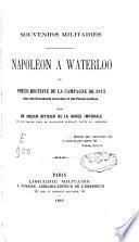 Napoléon à Waterloo au précis rectifié de la campagne de 1815, avec des documents nouveaux et des pièces inédites