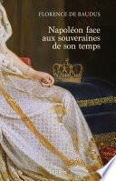 Napoléon face aux souveraines de son temps