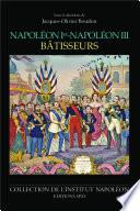 Napoléon Ier - Napoléon III bâtisseurs
