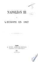 Napoléon III. et l'Europe en 1867. [By the Abbé Marie Bernard Bauër.]