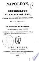 Napoléon, ou Schoenbrunn et Sainte-Hélène, drame historique en deux parties et neuf tableaux; par MM. Ch. Dupeuty et Regnier, musique de M. Alex. Piccini. Représenté pour la première fois a Paris, sur le Théatre de la Porte Saint-Martin, le 20 octobre