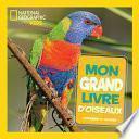 National Geographic Kids: Mon Grand Livre d'Oiseaux