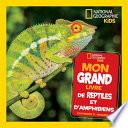 National Geographic Kids: Mon Grand Livre de Reptiles Et d'Amphibiens