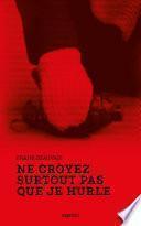 Ne croyez surtout pas que je hurle