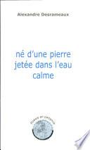 Né d'une pierre jetée dans l'eau calme