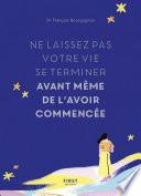 Ne laissez pas votre vie se terminer avant même de l'avoir commencée