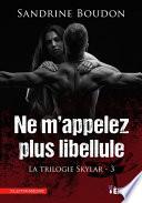 Ne m’appelez plus libellule - Partie 1 et 2