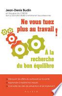 Ne vous tuez plus au travail ! À la recherche du bon équilibre