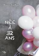 Née à 32 ans