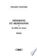 Néfertiti et Akhénaton: La belle est venue