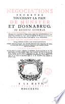 Negociations secretes touchant la paix de Munster et d'Osnabrug; ou Recueil general des preliminaires, instructions, lettres, mémoires &c. concernant ces négociations, depuis leur commencement en 1642. jusqu'à leur conclusion en 1648 ... Tome premier [-quatrieme][Jean Le Clerc]